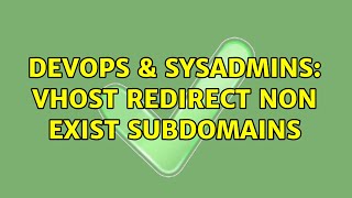 DevOps & SysAdmins: vhost redirect non exist subdomains