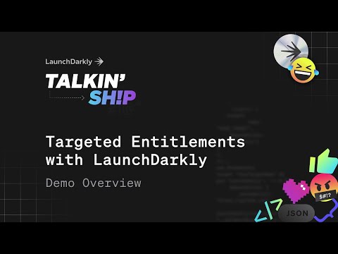Talkin Ship: Targeted Entitlements with LaunchDarkly