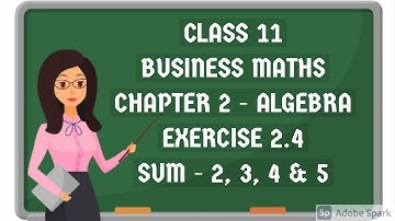 11th business mathematics chapter 2 algebra exercise 2.4 / algebra in tamil / savvylearnerchannel