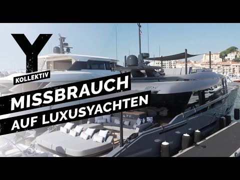 Luxus, Partys und sexueller Missbrauch: Arbeiten auf Superyachten | Y-Kollektiv