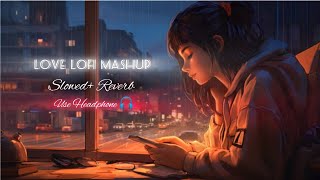 Love Lofi mix Mash-up| Arijit Singh Love Mashup Songs| Chillout Lo-fi Mix | #beats