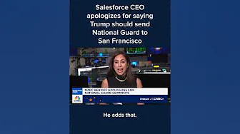 Salesforce CEO apologizes for saying Trump should send National Guard to San Francisco