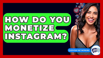 How Do You Monetize Instagram? - Everyday-Networking