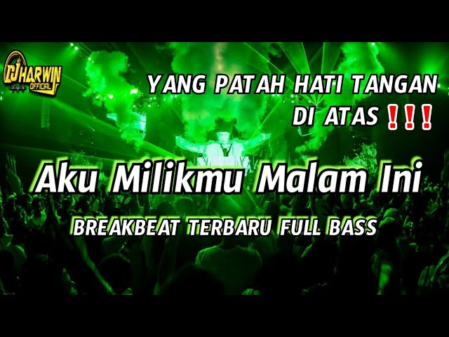 YANG PATAH HATI TANGAN DI ATAS !!! Dj Aku Milikmu Malam Ini BREAKBEAT TERBARU FULL BASS class=