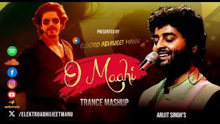 O MAAHI | TRANCE MASHUP | ELEKTRO ABHIIJEET MANU | ARIJIT SINGH | SHAHRUKH KHAN | 2024 REMIX