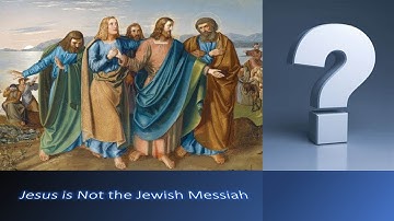 Jesus is Not the Jewish Messiah