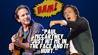 When Paul McCartney punched Pearl Jam's Eddie Vedder in the face
