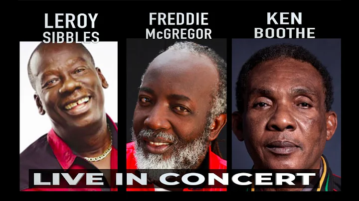 Leroy Sibbles,  Freddie McGregor, Ken Boothe live ...