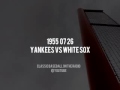 1955 07 26 white sox at yankees bob elson radio baseball broadcast