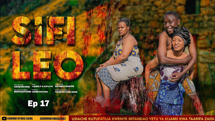 SIFI LEO - EPISODE 17 | CHUMVINYINGI
