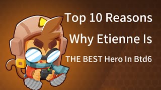 Top 10 Reasons Why Etienne Is The Best Hero In Btd6...