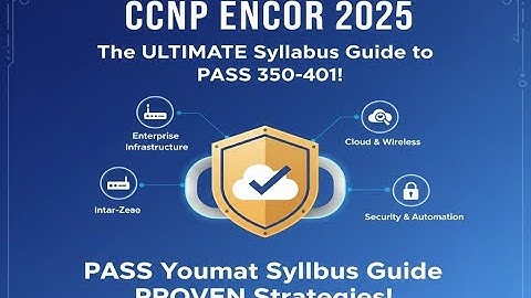 CCNP ENCOR 2025: The ULTIMATE Syllabus Guide to PASS 350-401!