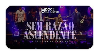 Doce Encontro - ( Ascendente | Sem Razão ) #TourReencontro Ao Vivo chords