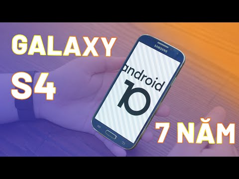 Galaxy S4 - 7 năm tuổi chạy Android 10
