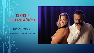 Canan & Yahya Geylan İKİ KEKLİK BİR KAYADA ÖTÜYOR (cover)