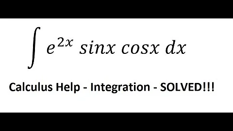 Calculus Help: Integral ∫ e^2x  sinx cosx dx - Integration by parts - Techniques