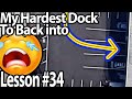 Lesson 34  My Hardest Dock to back!!