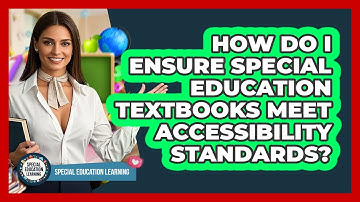 How Do I Ensure Special Education Textbooks Meet Accessibility Standards?