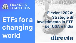 Elezioni 2024: Strategie di Investimento in ETF per USA e India con Franklin Templeton