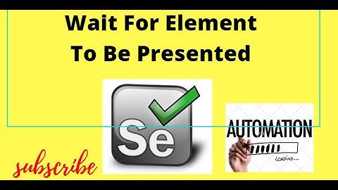 How to Wait for Element To Be Presented In Selenium Web Driver