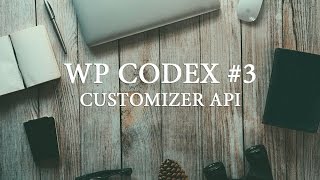 видео WordPress Customizer — подробный обзор API