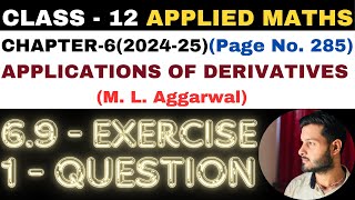 1 Q Ex6.9 l Chapter6 l APPLICATIONS OF DERIVATIVES l Class 12th Applied Maths l M L Aggarwal 2024-25