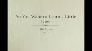 Learn a Little Logic: Part 1.  Introduction.