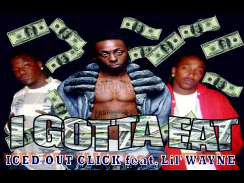 I Gotta Eat - Iced Out Click ft. Lil' Wayne.wmv