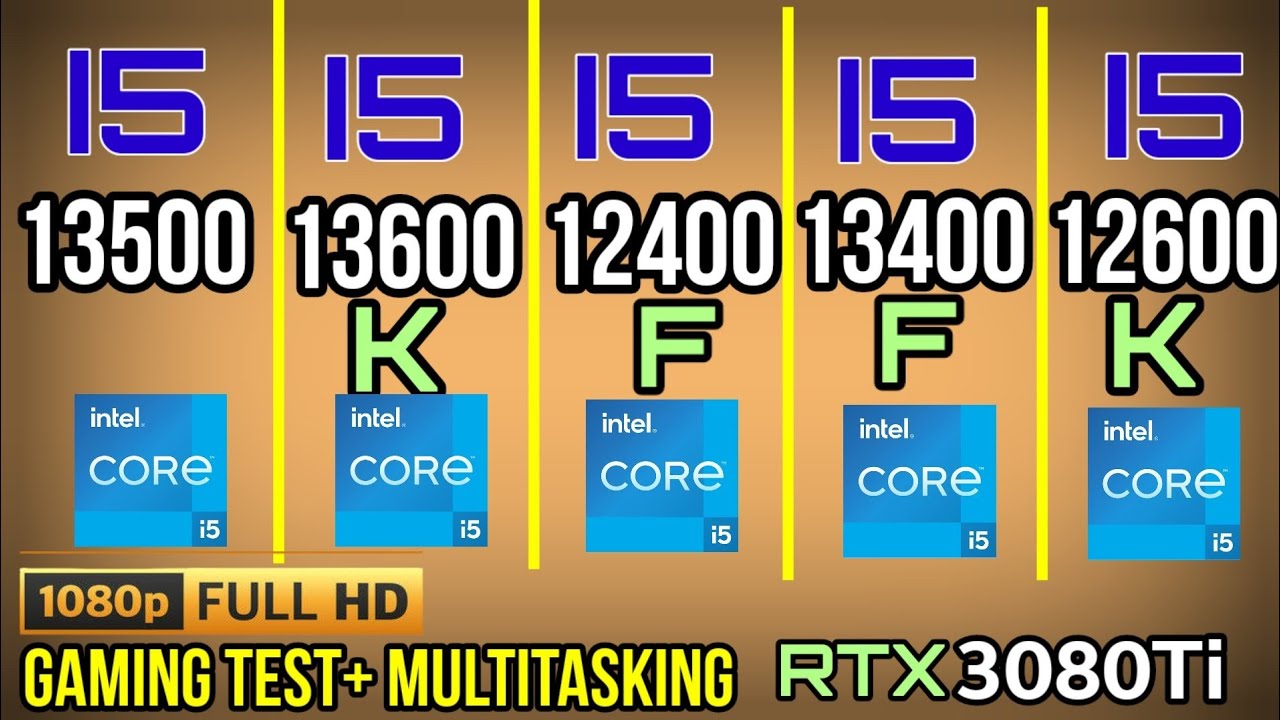 I5 13500 VS I5 13400F VS I5 13600K VS I5 12600K BS I5 12400F + RTX 3080TI  1080p gaming test 