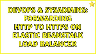 Celebrity DevOps & SysAdmins: Forwarding HTTP to HTTPS on Elastic Beanstalk load balancer Profile