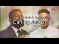 S.O.N Music - Darling Jesus ft. Neeja | [Lyrics video]