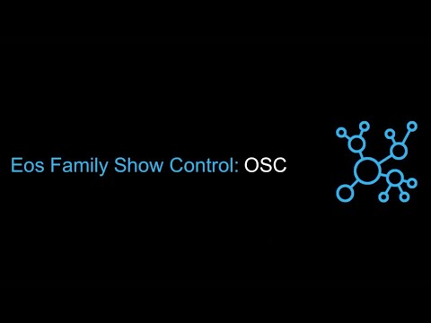 Eos Family Show Control Series: Open Sound Control