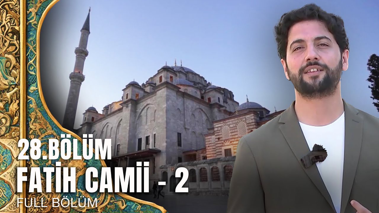 Tarihte Yürüyen Adam - Vakıf Eserlerimiz - Fatih Camii - 2 | 26 Temmuz 2025