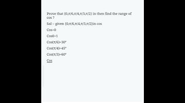 prove that {0,π/6,π/4,π/3,π/2} then find the range of cos