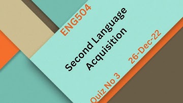 ENG504 Second Language Acquisition Quiz No 3