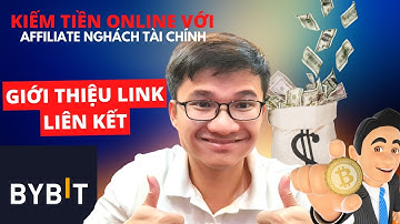 4. Tạo thu nhập thụ động online với sàn ByBit - Link afiliate giới thiệu bạn bè | LeAnhMMO