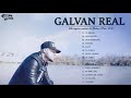 Galvan Real - Mix 2021 - Grandes exitos del Galvan real 2021( Album Complete de Galvan Real )