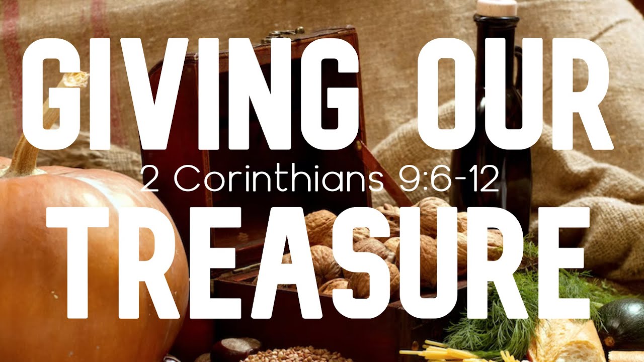 sermon-2-corinthians-9-6-12-giving-our-treasure-youtube