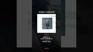 '2NDO CHANCE' performed by @beckyg ft @ivancornejoofficialco-produced by Frank Rios out now 🔥