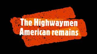 Video thumbnail of "The Highwaymen - American Remains lyrics"