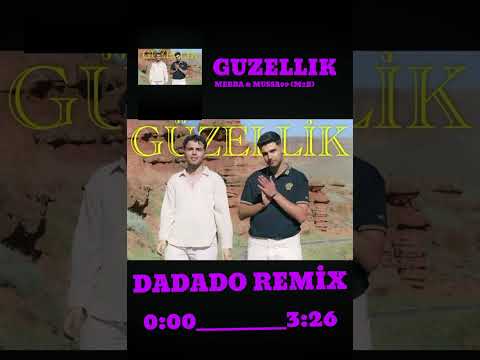 Mebra & Mussa99 - GÜZELLİK (DADADO REMİX) M2B
