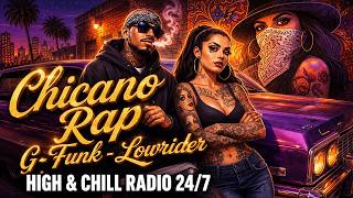 🌴 Chicano Rap & G-Funk Radio 24/7 | Lowrider Music | High & Chill