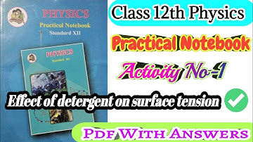 Class 12th Physics Practical Notebook|| Activity no.1 Effect of detergent on surface tension ||