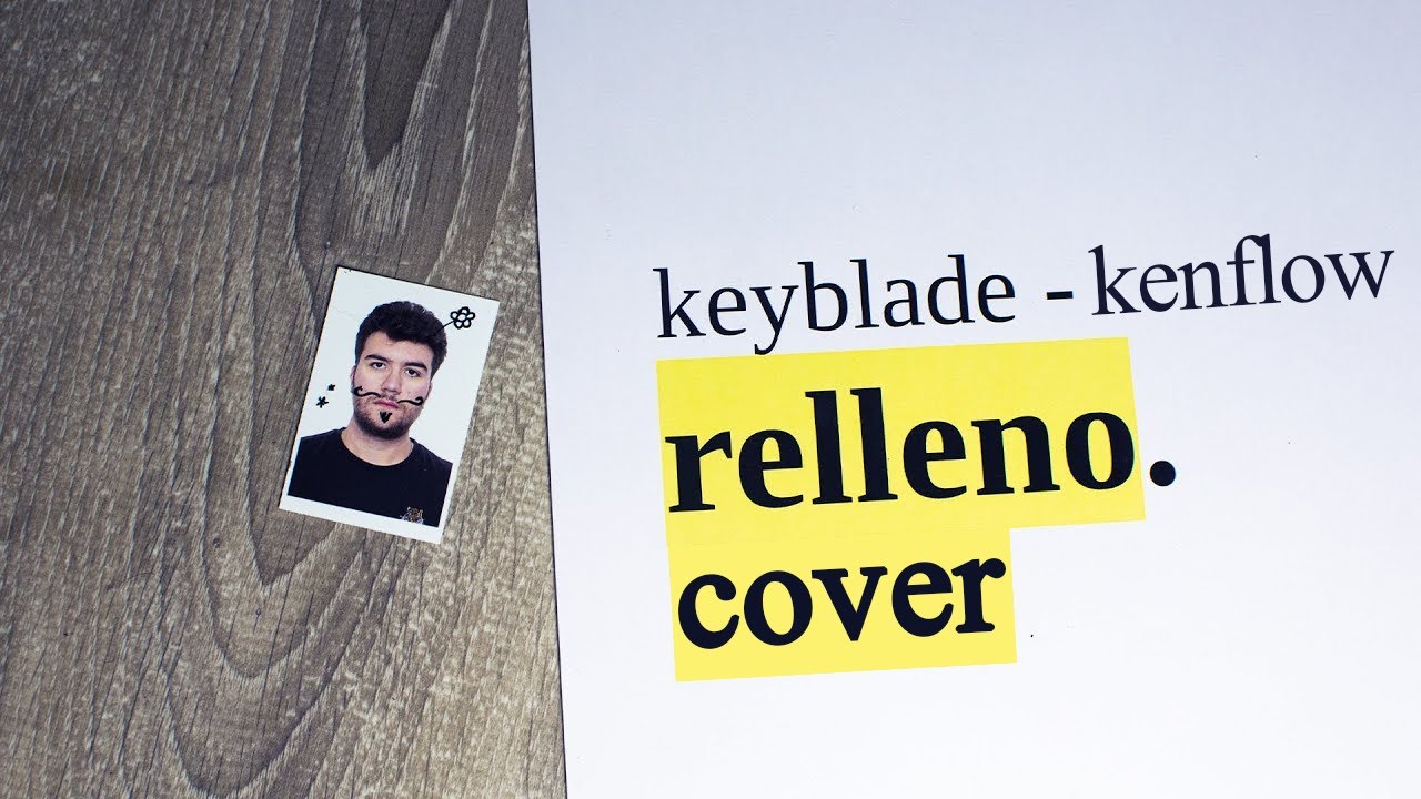 keyblade - relleno (lyric video) [prod. anywaywell & vau boy] || COVER Kenflow