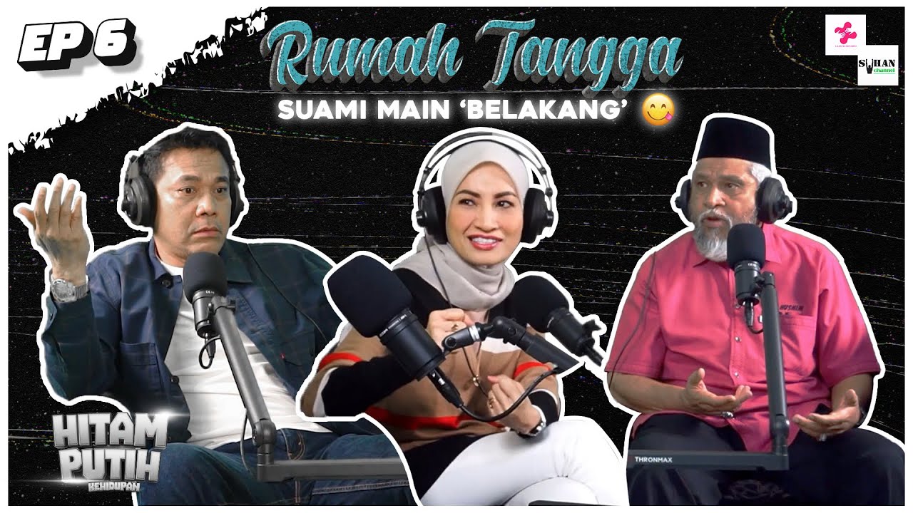 SUAMI SUKA MAIN 'BELAKANG'? EP6 [PODCAST HITAM PUTIH KEHIDUPAN]