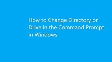 Changing Directory or Drive in the Command Prompt  in Windows