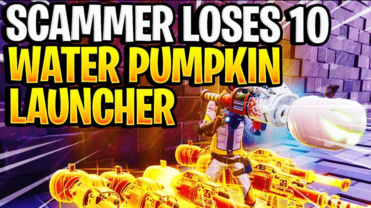 Scammer Loses 10 Water Pumpkin Launchers Scammer Gets Scammed Fortnite Save The World Youtube Fortnite Water Pumpkin Launcher Fortnite Water Pumpkin Launcher Scammer Loses 10 Water Pumpkin Launchers Scammer Gets Scammed Fortnite Save The World Youtube