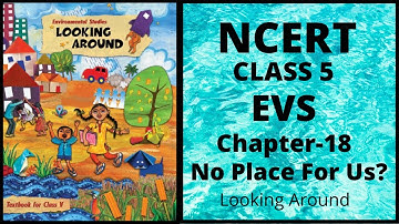 NCERT Solutions Class 5 EVS Chapter 18 No Place For Us?