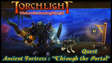 Let´s play Torchlight - Ancient Fortress : "Through the Portal" Quest (Part 2) by V.G.W.