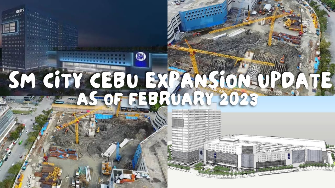 SM CITY CEBU EXPANSION UPDATE AS OF FEBRUARY 2023 - YouTube